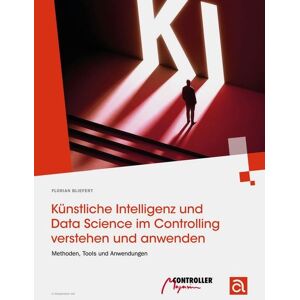 Haufe-Lexware Künstliche Intelligenz und Data Science im Controlling verstehen und anwenden Haufe-Lexware Künstliche Intelligenz und Data Science im Controlling verstehen und anwenden