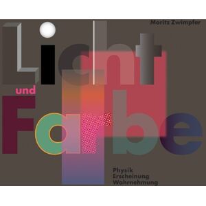Niggli Verlag Licht und Farbe. Physik, Erscheinung, Wahrnehmung Niggli Verlag Licht und Farbe. Physik, Erscheinung, Wahrnehmung