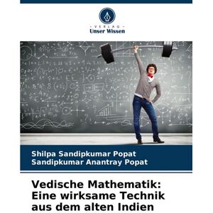 Verlag Unser Wissen Vedische Mathematik: Eine wirksame Technik aus dem alten Indien Verlag Unser Wissen Vedische Mathematik: Eine wirksame Technik aus dem alten Indien