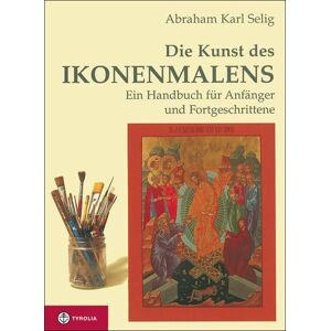 Tyrolia Die Kunst des Ikonenmalens Tyrolia Die Kunst des Ikonenmalens