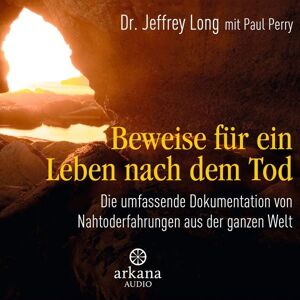 Arkana Beweise für ein Leben nach dem Tod Arkana Beweise für ein Leben nach dem Tod