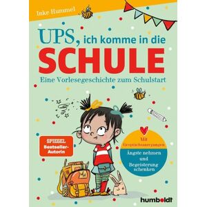 Humboldt Verlag Ups, ich komme in die Schule Humboldt Verlag Ups, ich komme in die Schule