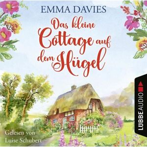 Lübbe Audio Das kleine Cottage auf dem Hügel Lübbe Audio Das kleine Cottage auf dem Hügel