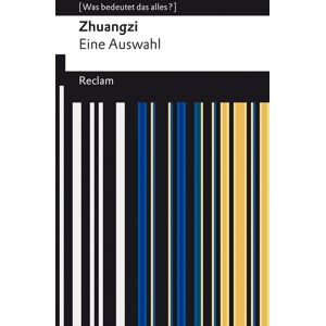 Reclam, Philipp Zhuangzi. Das Buch der daoistischen Weisheit Reclam, Philipp Zhuangzi. Das Buch der daoistischen Weisheit