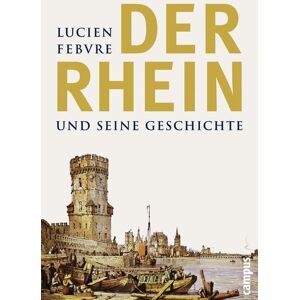 Campus Der Rhein und seine Geschichte Campus Der Rhein und seine Geschichte