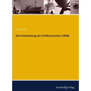Technikverlag Die Entwickelung der Schiffsmaschine (1890) Technikverlag Die Entwickelung der Schiffsmaschine (1890)