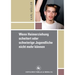 Springer Fachmedien Wiesbaden GmbH Wenn Heimerziehung scheitert oder schwierige Jugendliche nicht mehr können Springer Fachmedien Wiesbaden GmbH Wenn Heimerziehung scheitert oder schwierige Jugendliche nicht mehr können