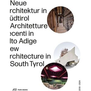 Park Books Neue Architektur in Südtirol 2018–2024 Park Books Neue Architektur in Südtirol 2018–2024