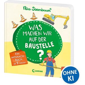 Loewe Was machen wir auf der Baustelle? Loewe Was machen wir auf der Baustelle?