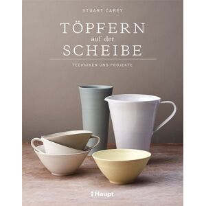 Haupt Verlag Töpfern auf der Scheibe Haupt Verlag Töpfern auf der Scheibe