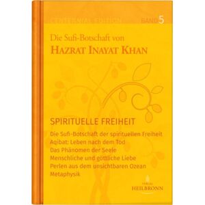 Heilbronn Gesamtausgabe Band 5: Spirituelle Freiheit Heilbronn Gesamtausgabe Band 5: Spirituelle Freiheit