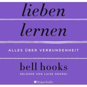 Harper Audio Lieben lernen – Alles über Verbundenheit (ungekürzt) Harper Audio Lieben lernen – Alles über Verbundenheit (ungekürzt)
