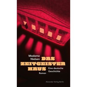 Alexander Das Zeitgeisterhaus Alexander Das Zeitgeisterhaus