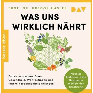 Der Audio Verlag Was uns wirklich nährt. Durch achtsames Essen Gesundheit, Wohlbefinden und innere Verbundenheit erlangen – Neueste Einblicke in die Ganzheitsmedizin der Ernährung Der Audio Verlag Was uns wirklich nährt. Durch achtsames Essen Gesundheit, Wohlbefinden und innere Verbundenheit erlangen – Neueste Einblicke in die Ganzheitsmedizin der Ernährung