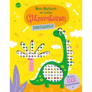 Arena Mein Malbuch mit bunten Glitzersteinen. Dinosaurier (Mit über 1.000 Glitzersteinen) Arena Mein Malbuch mit bunten Glitzersteinen. Dinosaurier (Mit über 1.000 Glitzersteinen)