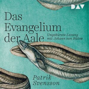 Der Audio Verlag Das Evangelium der Aale Der Audio Verlag Das Evangelium der Aale