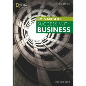 National Geographic Learning/ Cengage Learning (EMEA) Limited Success with Business B2 Vantage National Geographic Learning/ Cengage Learning (EMEA) Limited Success with Business B2 Vantage