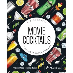 Prestel Movie Cocktails: Coole Drinks aus legendären Filmen Prestel Movie Cocktails: Coole Drinks aus legendären Filmen