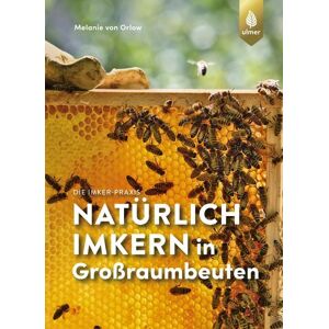 Verlag Eugen Ulmer Natürlich imkern in Großraumbeuten Verlag Eugen Ulmer Natürlich imkern in Großraumbeuten