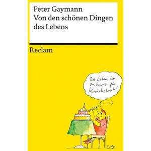 Reclam, Philipp Von den schönen Dingen des Lebens Reclam, Philipp Von den schönen Dingen des Lebens