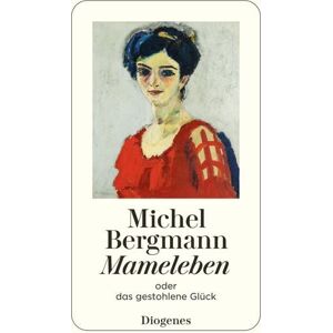 Diogenes Verlag AG Mameleben Diogenes Verlag AG Mameleben