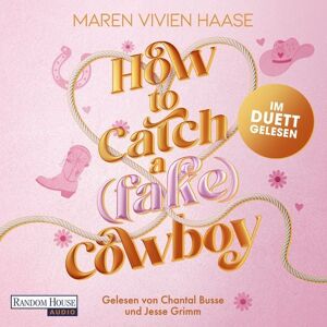 Random House Audio How to Catch a (Fake) Cowboy Random House Audio How to Catch a (Fake) Cowboy