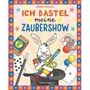 Bassermann Ich bastel meine Zaubershow - 15 spannende Zaubertricks und Bastelanleitungen für Kinder ab 8 Jahren Bassermann Ich bastel meine Zaubershow - 15 spannende Zaubertricks und Bastelanleitungen für Kinder ab 8 Jahren