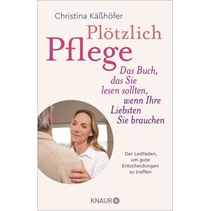 Knaur Taschenbuch Plötzlich Pflege Knaur Taschenbuch Plötzlich Pflege