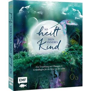 Edition Michael Fischer / EMF Verlag So heilt dein inneres Kind Edition Michael Fischer / EMF Verlag So heilt dein inneres Kind