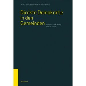 NZZ Libro Flick Witzig, M: Direkte Demokratie in den Gemeinden NZZ Libro Flick Witzig, M: Direkte Demokratie in den Gemeinden