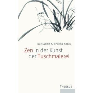 Theseus Verlag in Kamphausen Media GmbH Zen in der Kunst der Tuschmalerei Theseus Verlag in Kamphausen Media GmbH Zen in der Kunst der Tuschmalerei