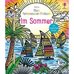 Usborne Mein Farbenzauber-Malbuch: Im Sommer Usborne Mein Farbenzauber-Malbuch: Im Sommer