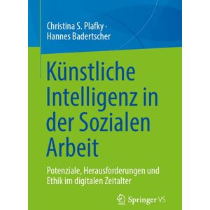 Springer Fachmedien Wiesbaden GmbH Künstliche Intelligenz in der Sozialen Arbeit Springer Fachmedien Wiesbaden GmbH Künstliche Intelligenz in der Sozialen Arbeit