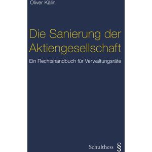 Schulthess Juristische Medien Die Sanierung der Aktiengesellschaft Schulthess Juristische Medien Die Sanierung der Aktiengesellschaft