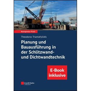 Ernst & Sohn Planung und Bauausführung in der Schlitzwand- und Dichtwandtechnik Ernst & Sohn Planung und Bauausführung in der Schlitzwand- und Dichtwandtechnik
