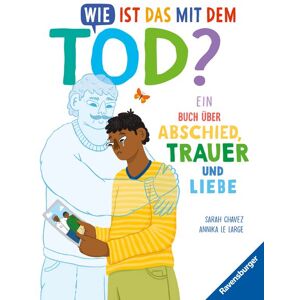 Ravensburger Verlag GmbH Wie ist das mit dem Tod? Ravensburger Verlag GmbH Wie ist das mit dem Tod?
