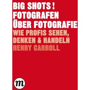 Midas Collection BIG SHOTS! Fotografen über Fotografie Midas Collection BIG SHOTS! Fotografen über Fotografie