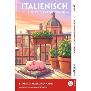 EasyOriginal Verlag Italienisch lernen mit lustigen Kurzgeschichten (A1-A2) - Storie di Maialino Nano (+ Audio-Online) EasyOriginal Verlag Italienisch lernen mit lustigen Kurzgeschichten (A1-A2) - Storie di Maialino Nano (+ Audio-Online)