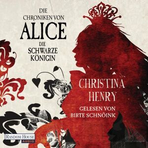 Random House Audio Die Chroniken von Alice - Die Schwarze Königin Random House Audio Die Chroniken von Alice - Die Schwarze Königin