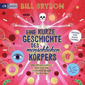 Cbj audio Eine kurze Geschichte des menschlichen Körpers - Eine atemberaubende Reise von der Nasenspitze bis zum großen Zeh Cbj audio Eine kurze Geschichte des menschlichen Körpers - Eine atemberaubende Reise von der Nasenspitze bis zum großen Zeh