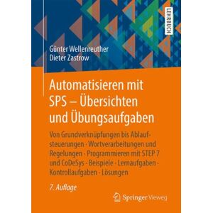 Springer Fachmedien Wiesbaden GmbH Automatisieren mit SPS - Übersichten und Übungsaufgaben Springer Fachmedien Wiesbaden GmbH Automatisieren mit SPS - Übersichten und Übungsaufgaben