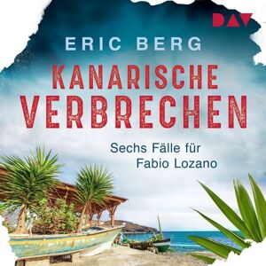 Der Audio Verlag Kanarische Verbrechen. Sechs Fälle für Fabio Lozano Der Audio Verlag Kanarische Verbrechen. Sechs Fälle für Fabio Lozano
