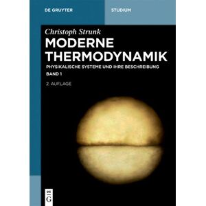 De Gruyter Christoph Strunk: Moderne Thermodynamik / Physikalische Systeme und ihre Beschreibung De Gruyter Christoph Strunk: Moderne Thermodynamik / Physikalische Systeme und ihre Beschreibung