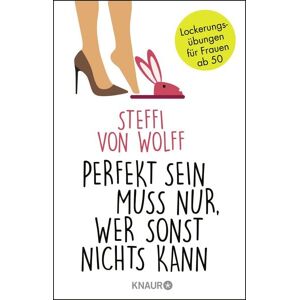 Knaur Taschenbuch Perfekt sein muss nur, wer sonst nichts kann Knaur Taschenbuch Perfekt sein muss nur, wer sonst nichts kann