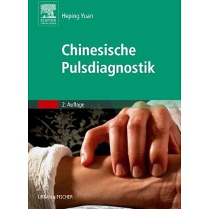 Elsevier, München Chinesische Pulsdiagnostik Elsevier, München Chinesische Pulsdiagnostik