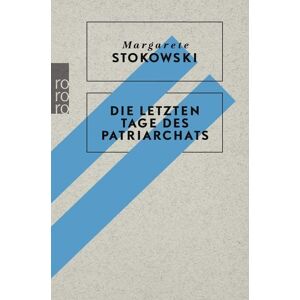 Rowohlt Taschenbuch Die letzten Tage des Patriarchats Rowohlt Taschenbuch Die letzten Tage des Patriarchats