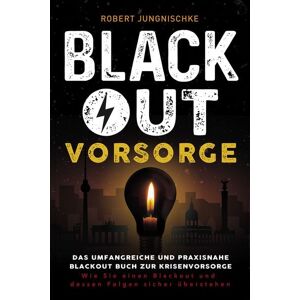 Eulogia Verlags GmbH Blackout Vorsorge - Das umfangreiche und praxisnahe Blackout Buch zur Krisenvorsorge Eulogia Verlags GmbH Blackout Vorsorge - Das umfangreiche und praxisnahe Blackout Buch zur Krisenvorsorge