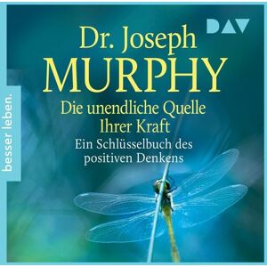 Der Audio Verlag Die unendliche Quelle Ihrer Kraft. Ein Schlüsselbuch positiven Denkens Der Audio Verlag Die unendliche Quelle Ihrer Kraft. Ein Schlüsselbuch positiven Denkens