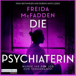 Random House Audio Die Psychiaterin – Wurde der Job ihr zum Verhängnis? Random House Audio Die Psychiaterin – Wurde der Job ihr zum Verhängnis?