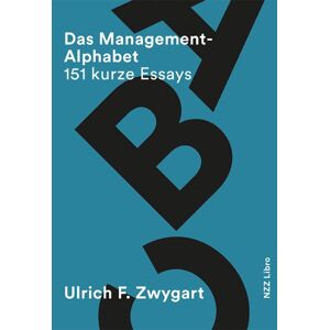 NZZ Libro ein Imprint der Schwabe Verlagsgruppe AG Das Management-Alphabet NZZ Libro ein Imprint der Schwabe Verlagsgruppe AG Das Management-Alphabet